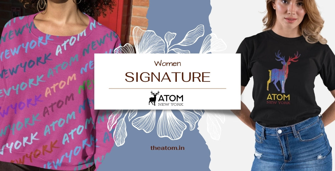 Elevate Your Style: TheAtom.in's Women Signature Collection