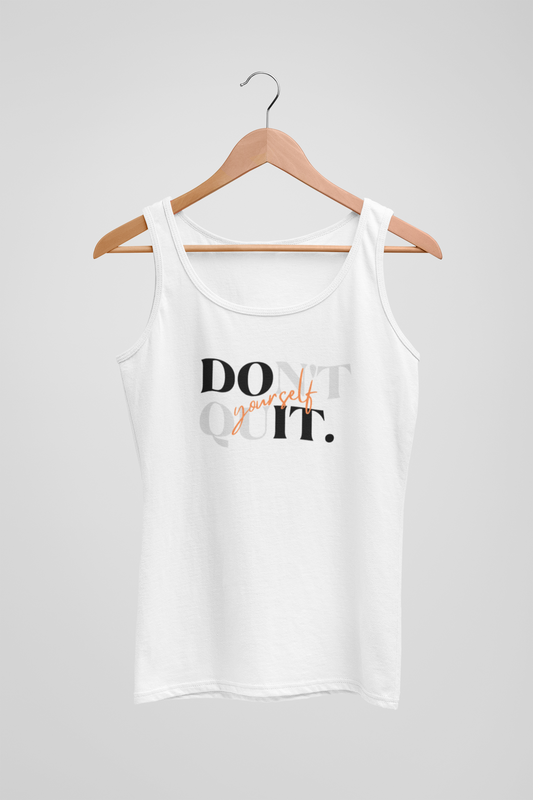 Dont Quit Unisex White Tank Top