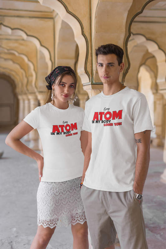 Every ATOM In My Body Loves You White Couple T-Shirt