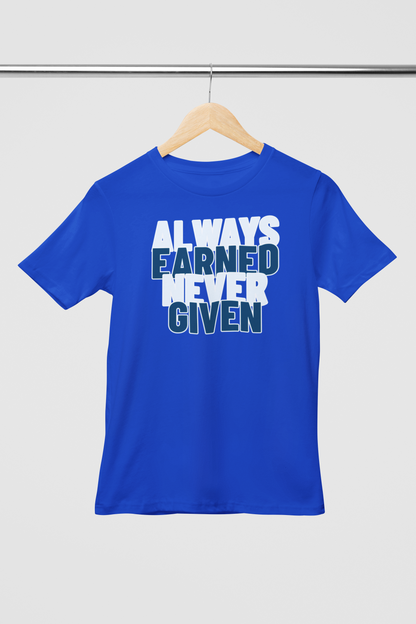 Always Earned Never Given Unisex Royal Blue Round Neck T-Shirt  | Ashish Mishra Collection | ATOM NEW YORK