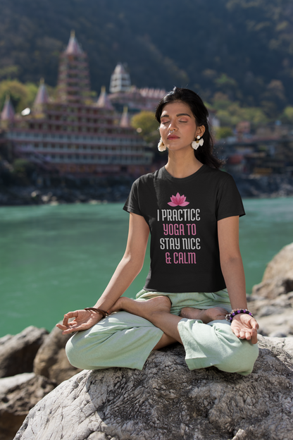 I Practice Yoga To Stay Nice & Clam Women Black T-Shirt | Iris Yog Collection | ATOM