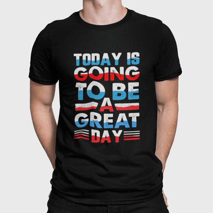 Today Is Going to Be a Great Day Black T-Shirt - ATOM