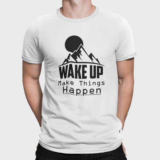 Wake Up Make Things Happen White T-Shirt - ATOM