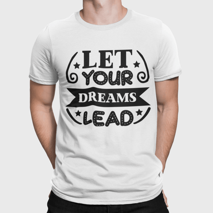 Let Your Dreams Lead White T-Shirt - ATOM