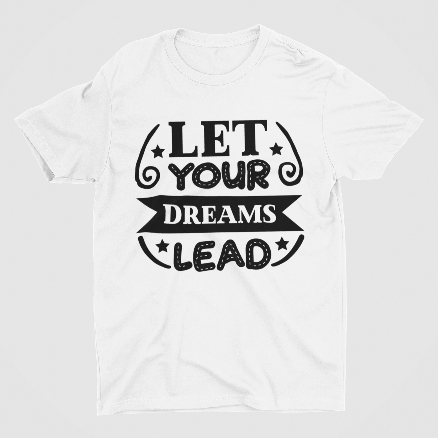 Let Your Dreams Lead White T-Shirt - ATOM