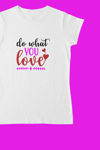Do What You Love White T-Shirt For Women - ATOM