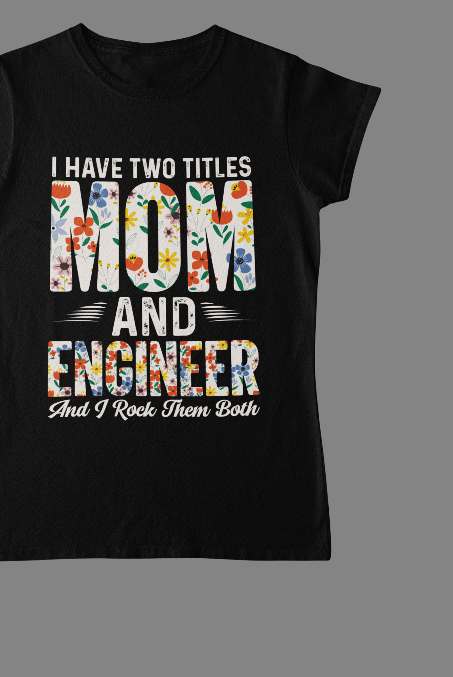I Have Two Titles Mom And Engineer - ATOM